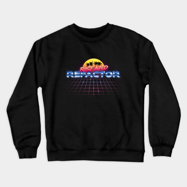 Rise and refactor! Crewneck Sweatshirt by Devnull Store